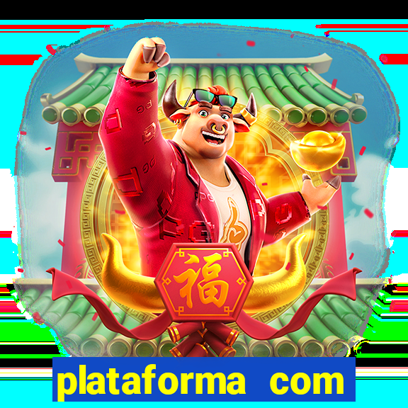 plataforma com bonus de cadastro fortune tiger